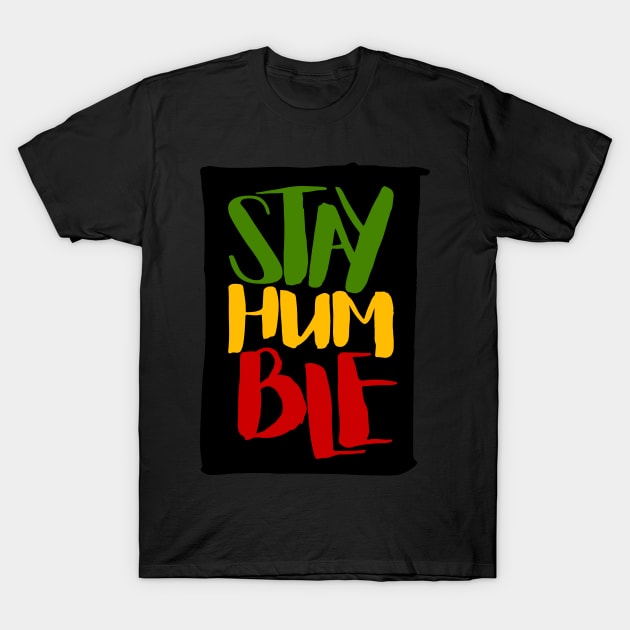 Stay Humble Rasta Colors Reggae T-Shirt by rastauniversity